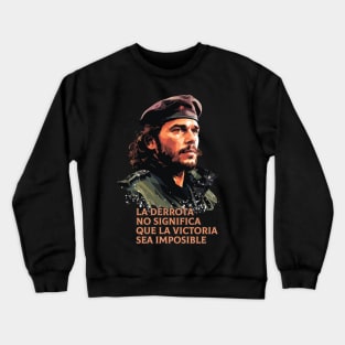 Che Guevara. My defeat doesn't mean victory is impossible Crewneck Sweatshirt